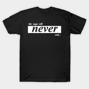 the saga will never end T-Shirt